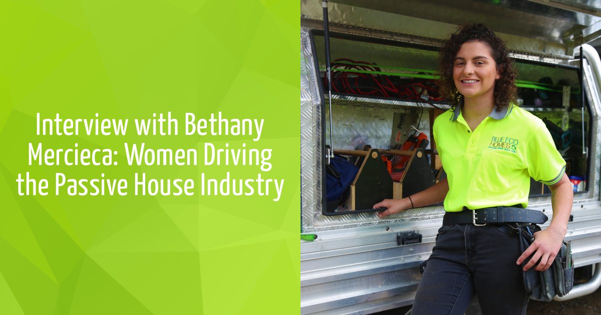 Interview with Bethany Mercieca: Women Driving the Passive House Industry
