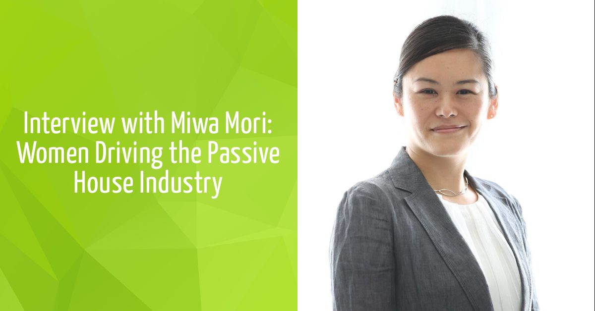 Interview with Miwa Mori: Women Driving the Passive House Industry