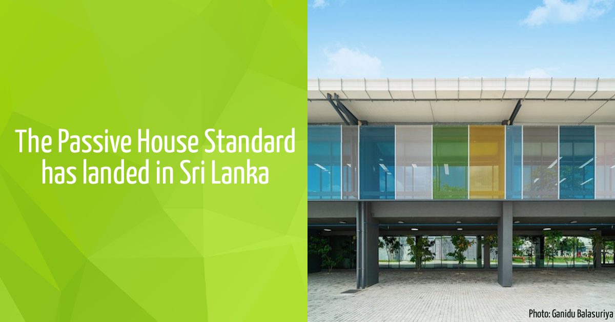 Passive House Standard has Landed in Sri Lanka