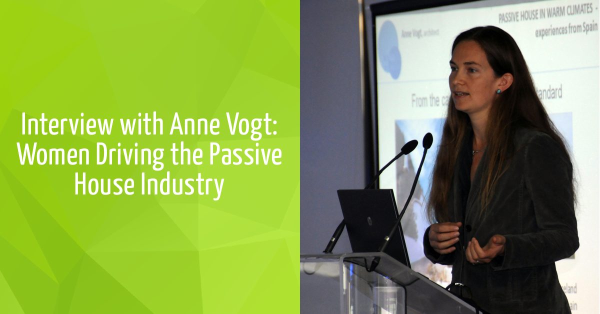 Interview with Anne Vogt: Women Driving the Passive House Industry
